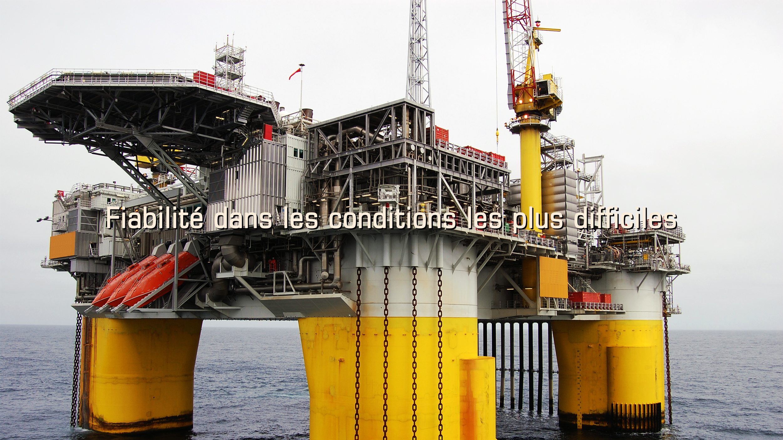 Fiabilité dans les conditions les plus difficiles